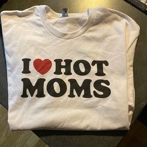 I love Hot Moms T 100% cotton white short sleeve